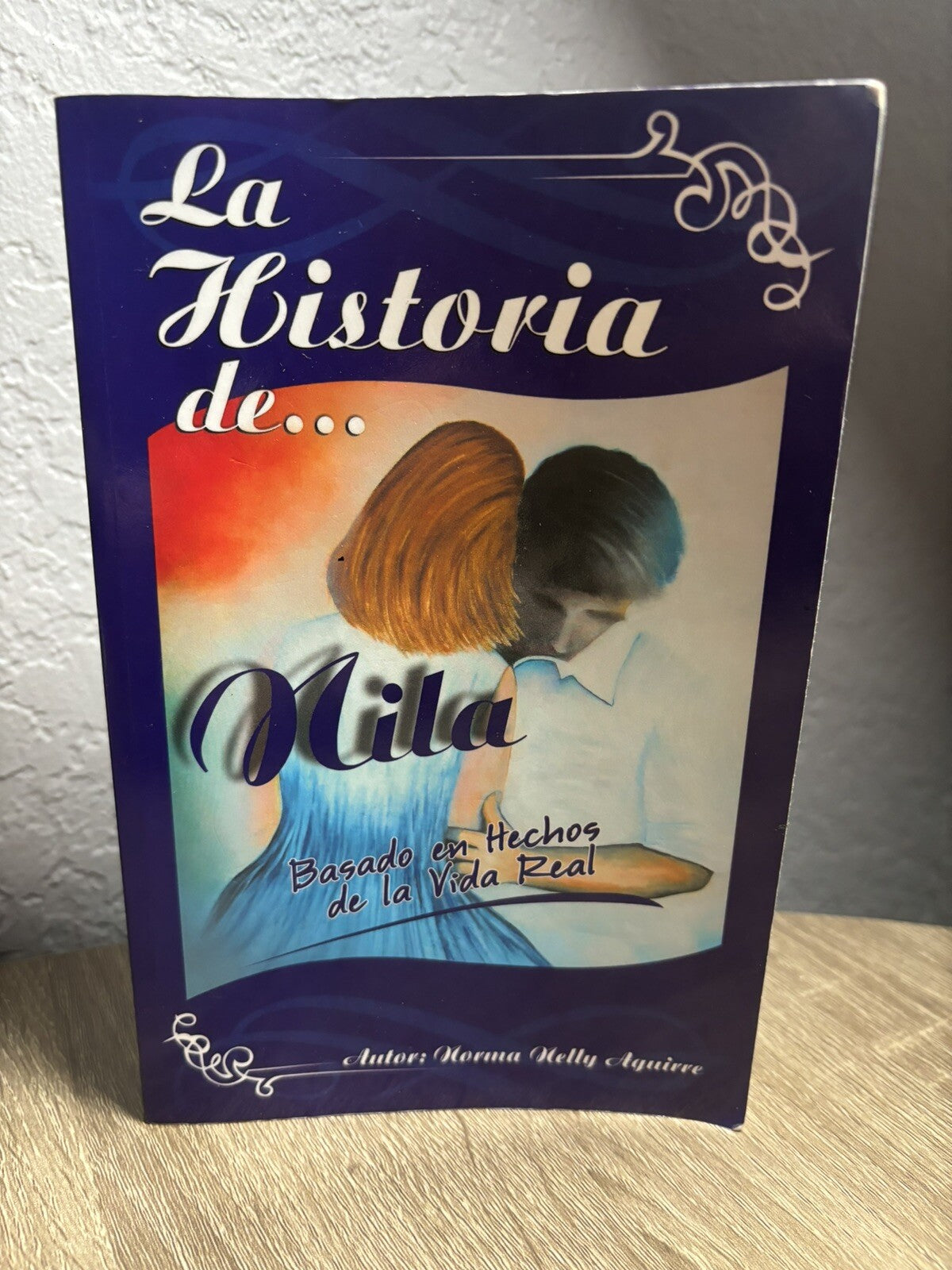 La Historia de Nila: Basado En Hechos de La Vida Real by Aguirre, Norma Nelly