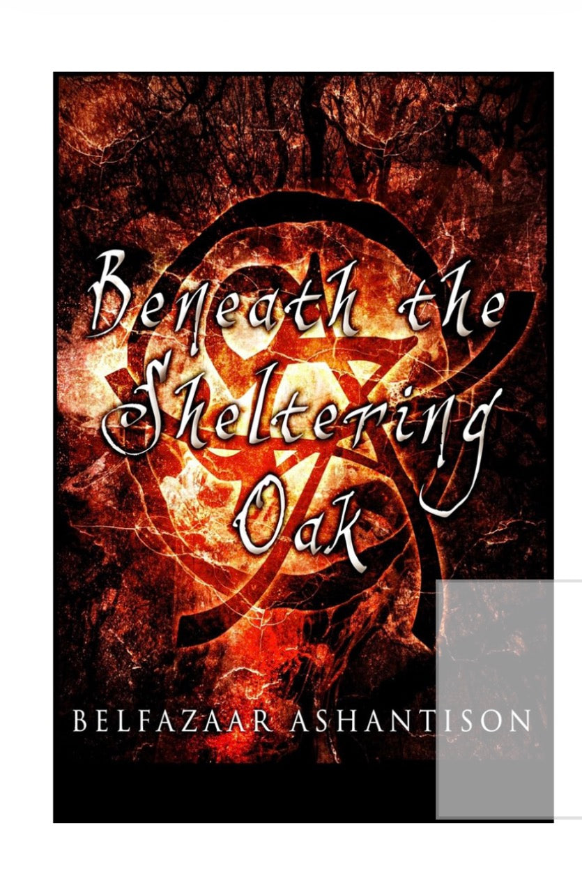 Beneath The Sheltering Oak By Belfazaar Ashantison